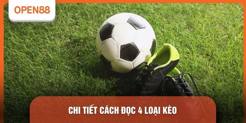 Đọc Bảng Kèo OPEN88 Trên Điện Thoại - 5 Phút Hướng Dẫn Nhanh 2 Chi tiết cách đọc 4 loại kèo