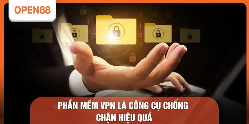 Cách Vào OPEN88 Khi Bị Chặn - Top 1 Bí Kíp Truy Cập Nhanh 3 Phần mềm VPN là công cụ chống chặn hiệu quả