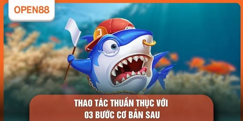 Tải Game Bắn Cá Offline Cho PC - 3 Bước Cài Đặt Nhanh 2 Thao tác thuần thục với 03 bước cơ bản sau