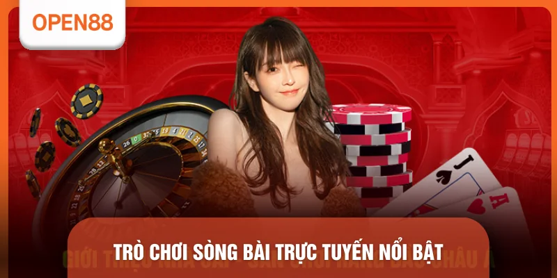 Casino OPEN88 - Top 4 Trò Chơi Xanh Chín Đẳng Cấp 2026 2 Trò chơi sòng bài trực tuyến nổi bật
